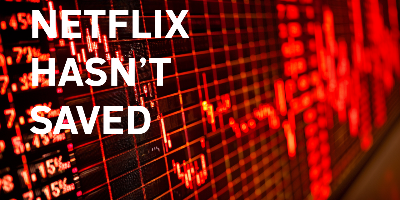 Netflix Hasn’t Saved